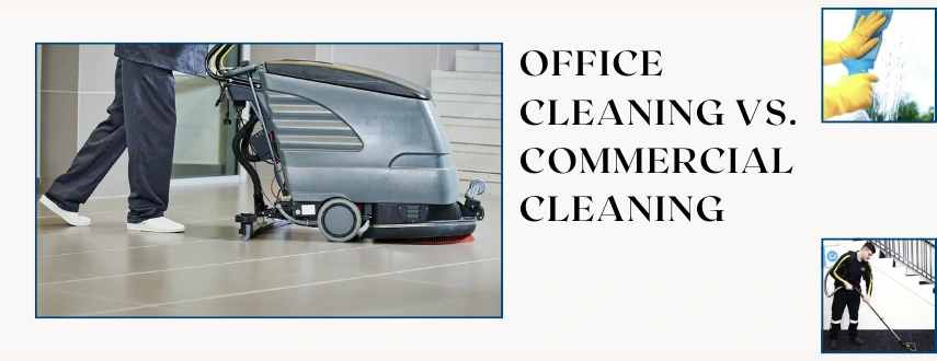 Office Cleaning and Commercial Cleaning Differ